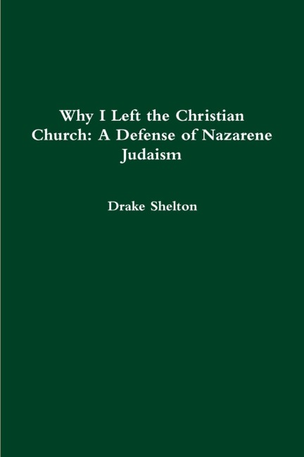 Why I Left the Christian Church: A Defense of Nazarene Judaism