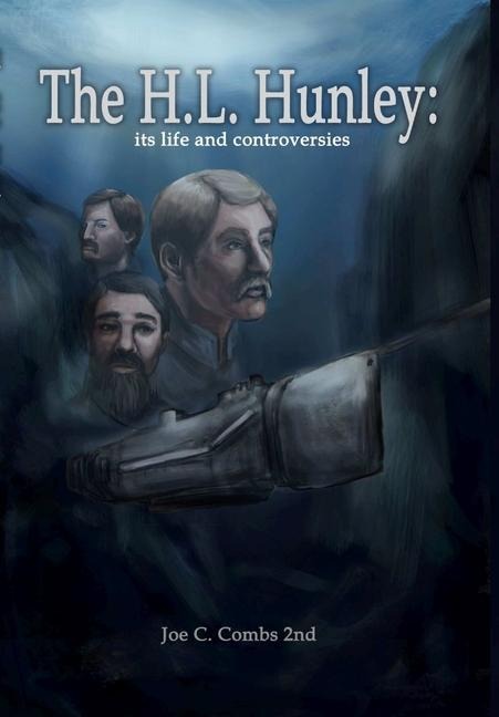 The HL Hunley: Its Times & Controversies