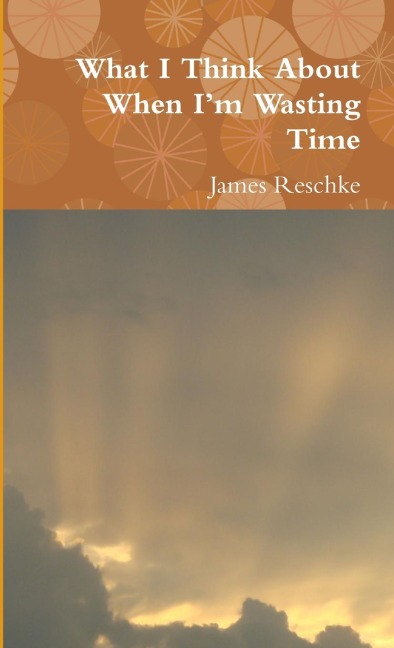What I Think About When Im Wasting Time