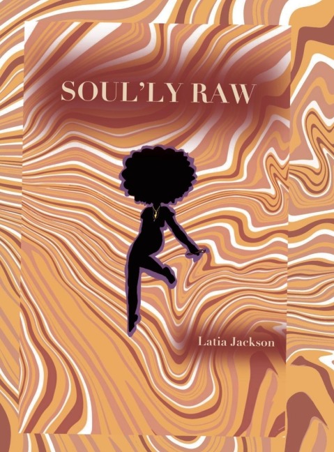 Soully Raw: A Poetry and Short Story collection