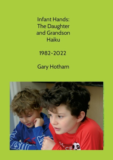 Infant Hands: The Daughter and Grandson Haiku  1982-2022