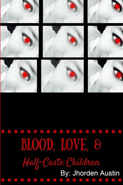 Blood, Love, & Half-Caste Children