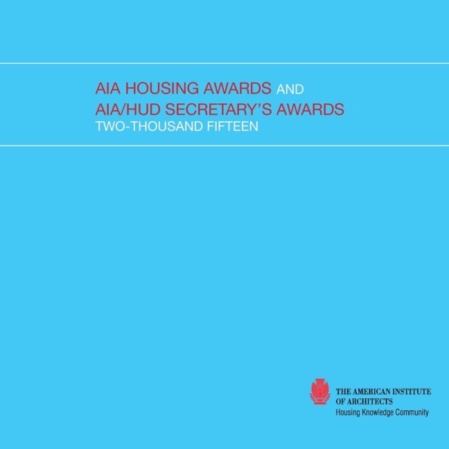 2015 AIA Housing Awards and AIA/HUD Secretarys Awards