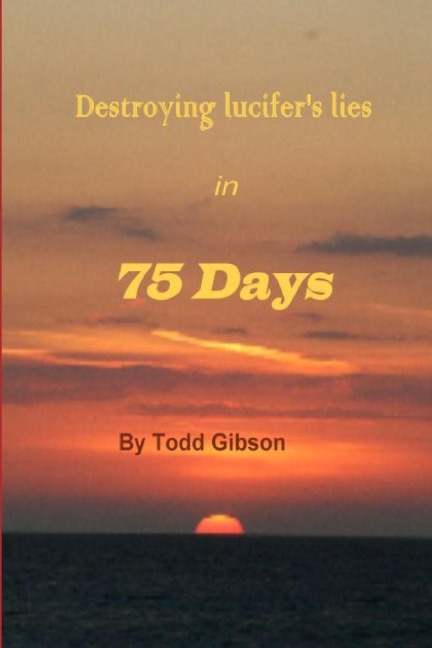 Destroying lucifers lies in 75 Days 1st Edition