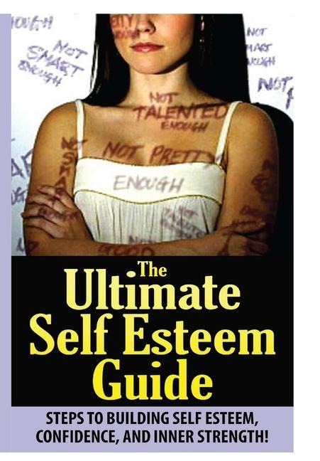 The Ultimate Self Esteem Guide