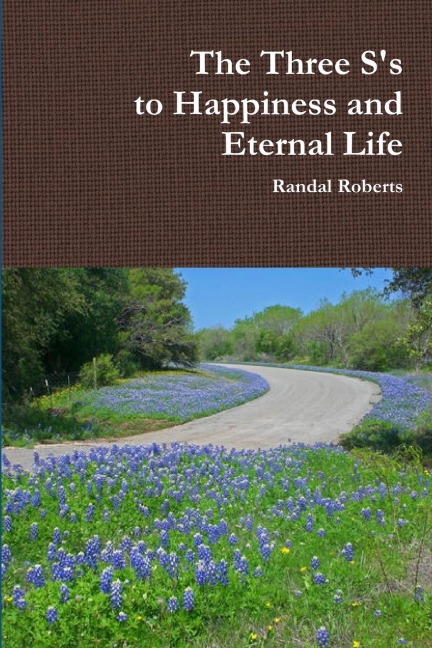 The Three Ss to Happiness and Eternal Life