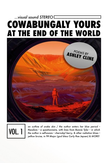COWABUNGALY YOURS AT THE END OF THE WORLD: Poems by Ashley Cline