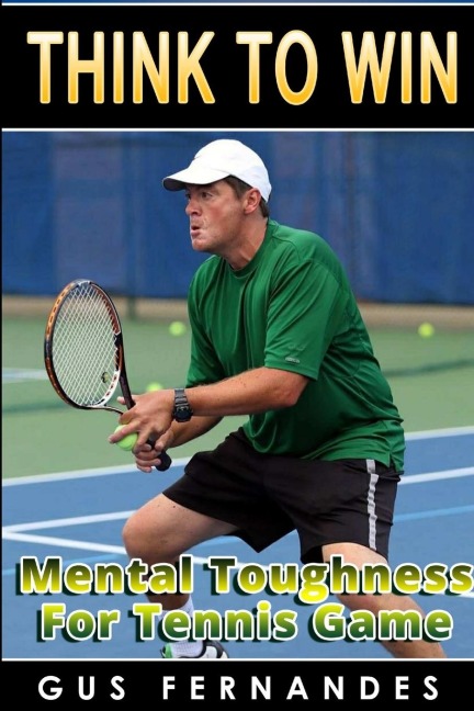 Think To Win: Mental Toughness for Tennis Game