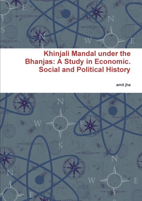 Khinjali Mandal under the Bhanjas: A Study in Economic. Social and Political History