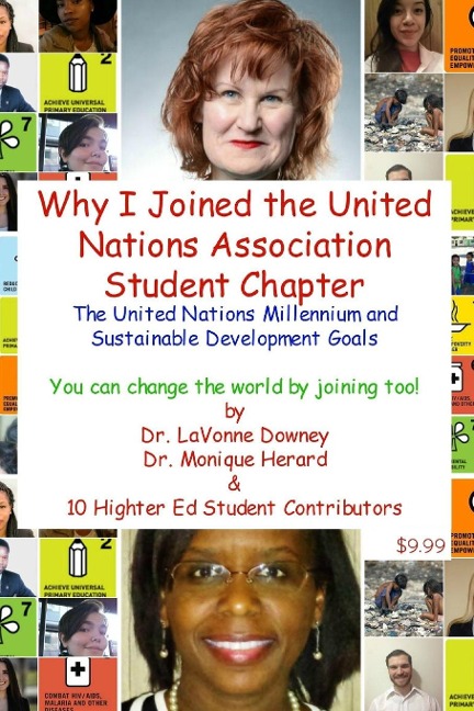 The United Nations Millennium and Sustainable Development Goals is Why I Joined the United Nations Association Student Chapter You can change the world by joining too!