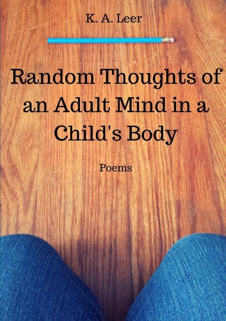 Random Thoughts of an Adult Mind in a Childs Body