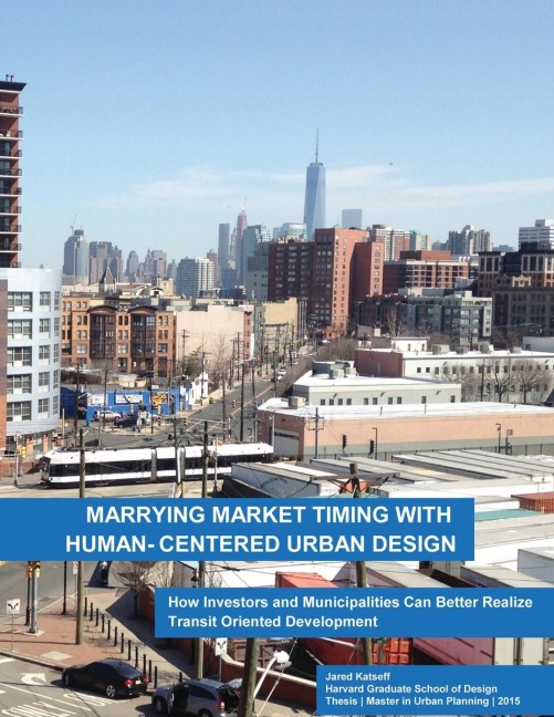 Marrying Market Timing with Human-Centered Urban Design: How Investors and Municipalities Can Better Realize Transit Oriented Development