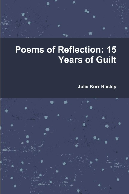 Poems of Reflection: 15 Years of Guilt