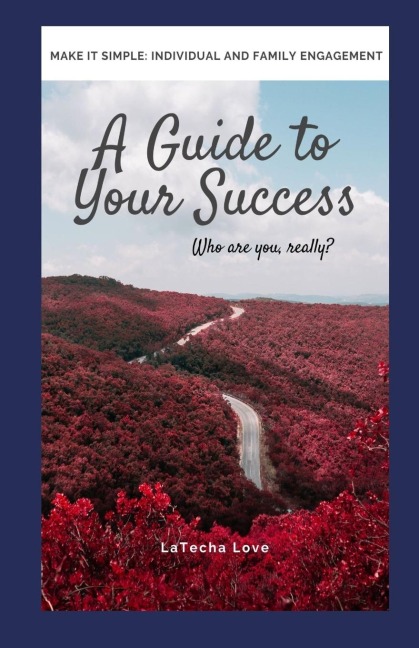 Make It Simple: A Guide to Your Success: Who are you really?