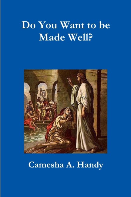 Do You Want to be Made Well?