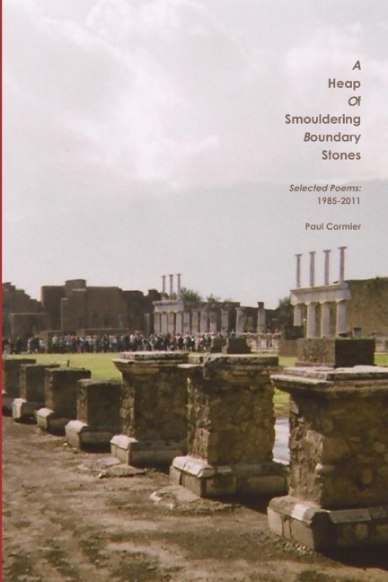A HEAP OF SMOULDERING BOUNDARY STONES  Selected Poems: 1985-2011
