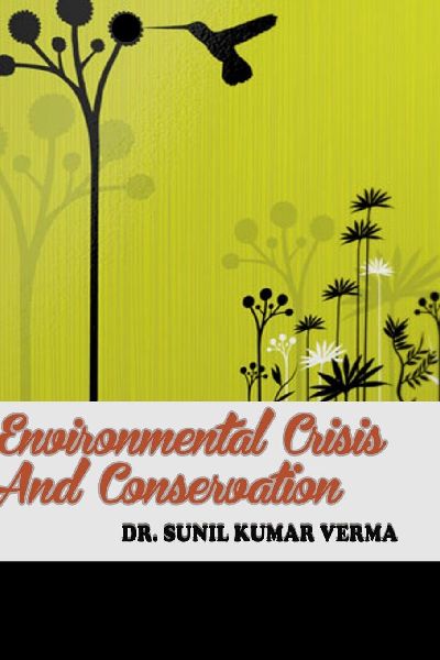 Environmental Crisis And Conservation