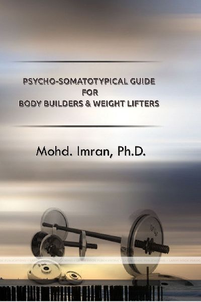 Psycho-Somatotypical Guide for Body Builders and Weight Lifters