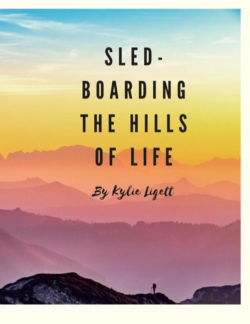 `Sled-Boarding the Hills of Life: By Kylie Liggett