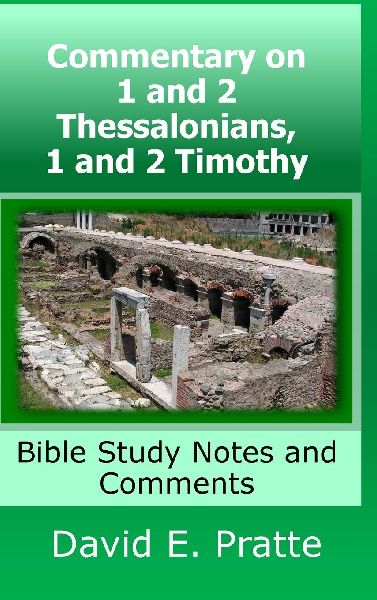 Commentary on 1 and 2 Thessalonians, 1 and 2 Timothy: Bible Study Notes and Comments