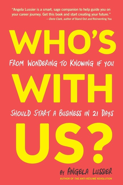 Whos With Us? From Wondering to Knowing if You Should Start a Business in 21 Days