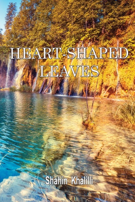 HEART-SHAPED LEAVES: Aphorisms, Adaptations, Improvisations and Essays