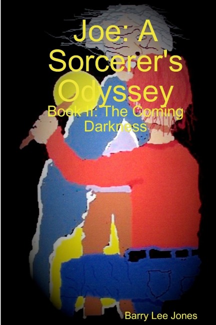 Joe: A Sorcerers Odyssey Book II: The Coming Darkness