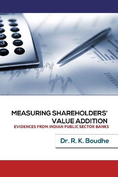 Measuring Shareholders Value Addition: Evidences From Indian Public Sector Banks