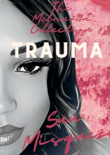 The Metanoia Collection: Trauma