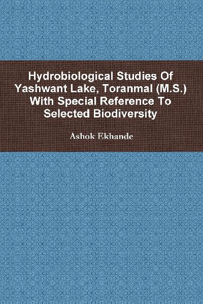 HYDROBIOLOGICAL STUDIES OF YASHWANT LAKE, TORANMAL (M.S.) WITH SPECIAL REFERENCE TO SELECTED BIODIVERSITY