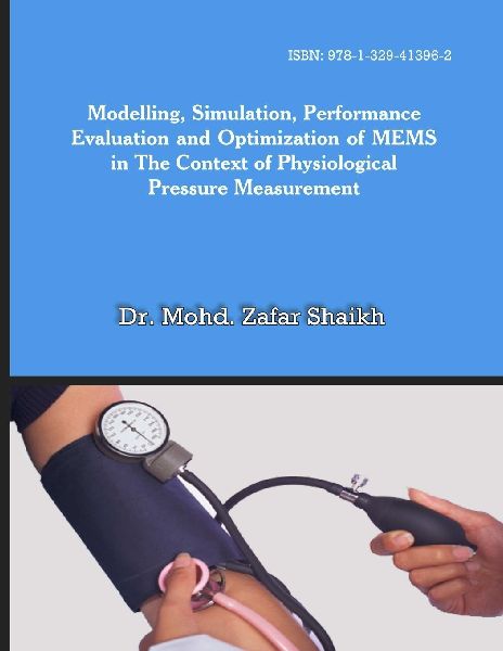 MODELLING, SIMULATION,  PERFORMANCE EVALUATION AND  OPTIMIZATION OF MEMS IN THE  CONTEXT OF PHYSIOLOGICAL  PRESSURE MEASUREMENT