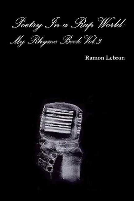 Poetry In a Rap World: My Rhyme Book Vol.3