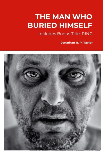 The Man Who Buried Himself: Includes PING: Pre-installed Navigational Guidance