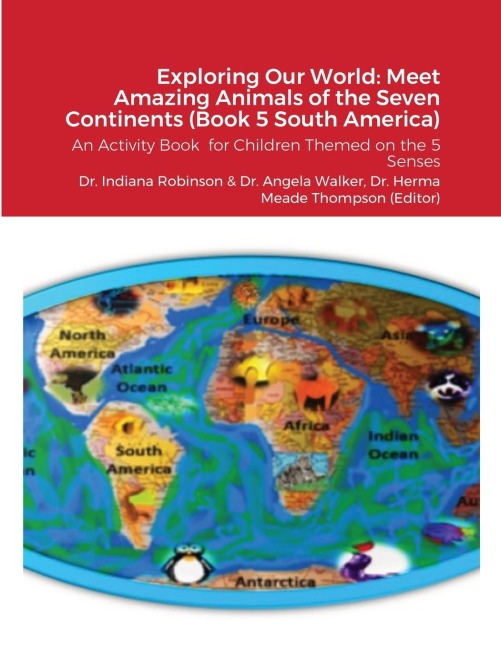 Exploring Our World: Meet Amazing Animals of the Seven Continents (Book 5 South America): An Activity Book  for Children Themed on the 5 Senses