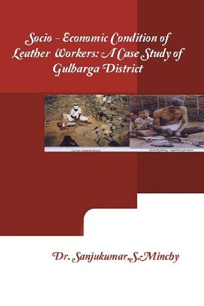 Socio-economic Condition of Leather Workers: A Case Study of Gulbarga District