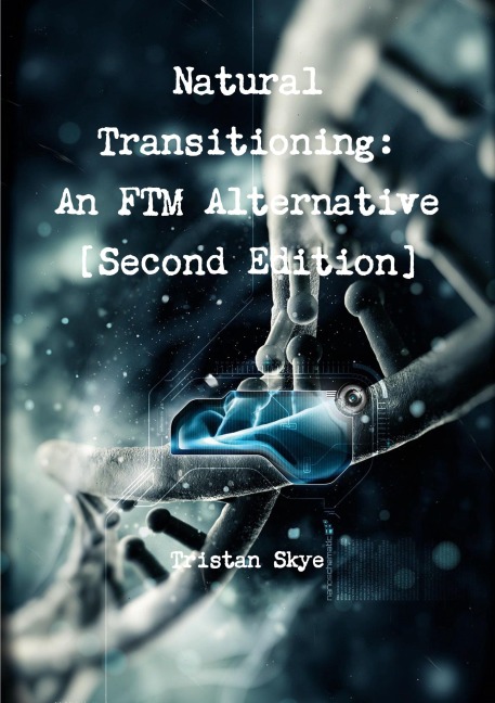 Natural Transitioning: An FTM Alternative [Second Edition]