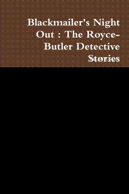 Blackmailers Night Out: The Royce-Butler Detective Stories