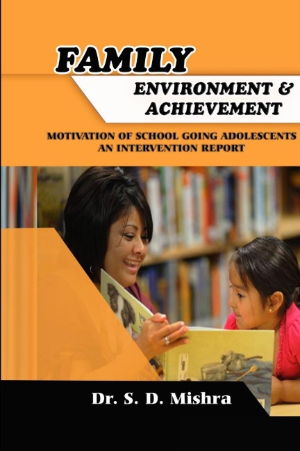 FAMILY ENVIRONMENT AND ACHIEVEMENT MOTIVATION OF SCHOOL GOING ADOLESCENTS: AN INTERVENTION REPORT