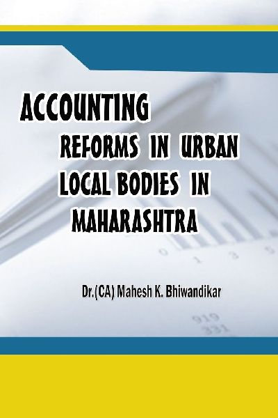 ACCOUNTING REFORMS IN URBAN LOCAL BODIES IN MAHARASHTRA