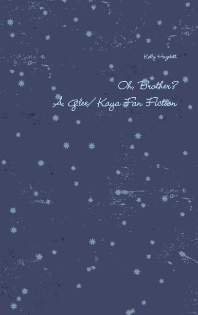 Oh, Brother? A Glee/ Kaya Fan Fiction