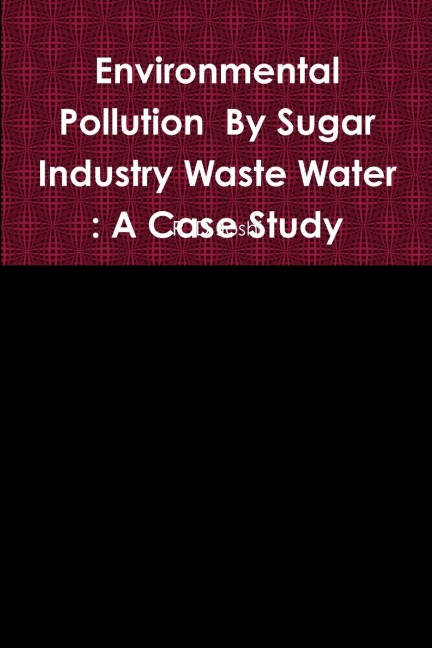 Environmental Pollution  By Sugar Industry Waste Water: A Case Study