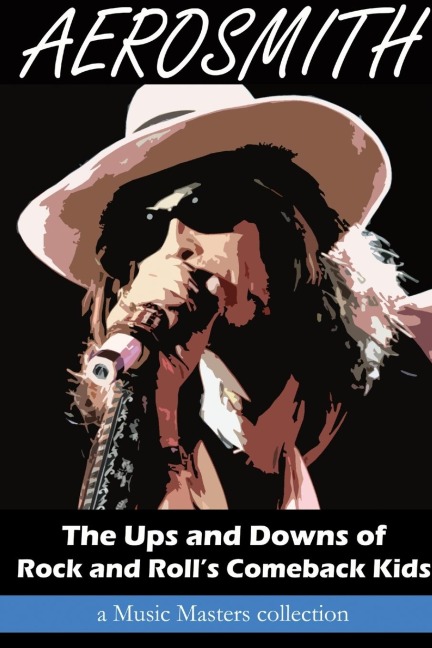 AEROSMITH: The Ups and Downs of Rock and Rolls Comeback Kids
