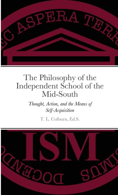 The Philosophy of the Independent School of the Mid-South: Thought, Action, and the Means of Self-Acquisition
