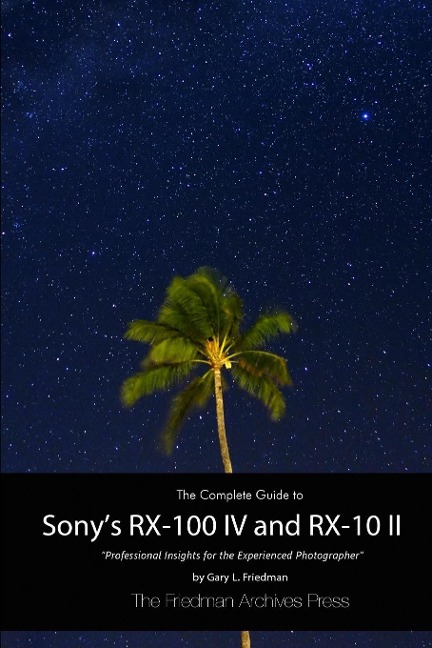 The Complete Guide to Sonys RX-100 IV and RX-10 II (B&W Edition)
