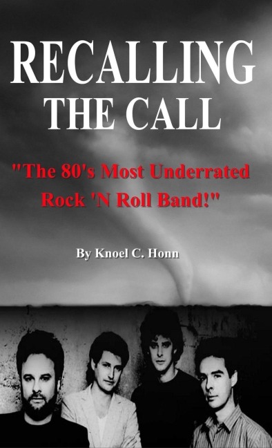 Recalling The Call: The 80's Most Underrated Rock 'N Roll Band!