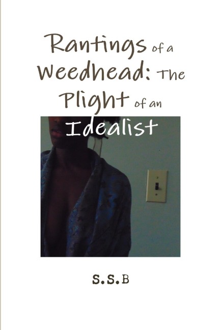 Rantings of a Weedhead: The Plight of an Idealist
