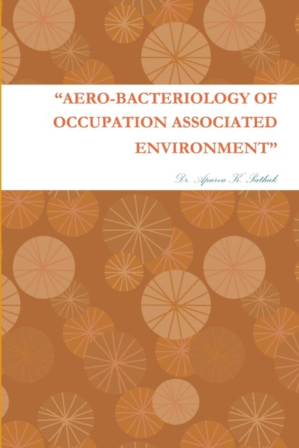 AERO-BACTERIOLOGY OF OCCUPATION ASSOCIATED ENVIRONMENT