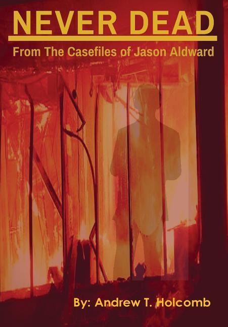 Never Dead: From the Case Files of Jason Aldward