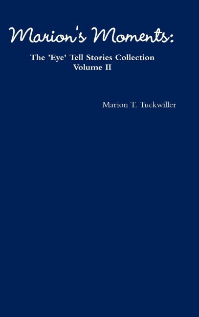 Marions Moments: The Eye Tell Stories Collection Volume II