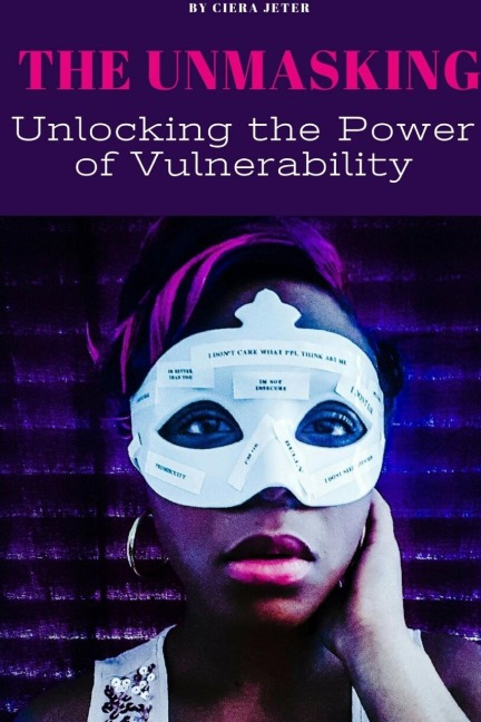 The Unmasking: Unlocking the Power of Vulnerability